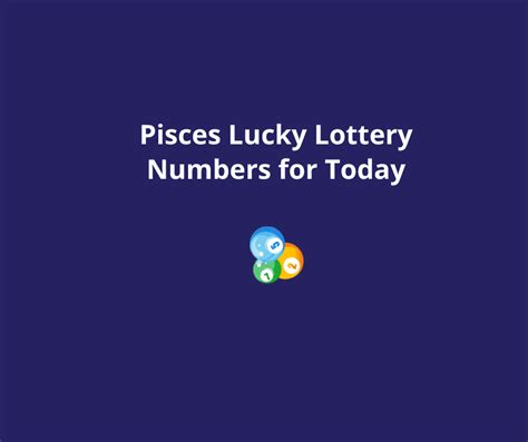 Daily Horoscope & <strong>Lucky Numbers</strong>; <strong>Pisces</strong> (February 20- March 20) Your personal life may take priority. . Lucky lottery numbers for pisces today
